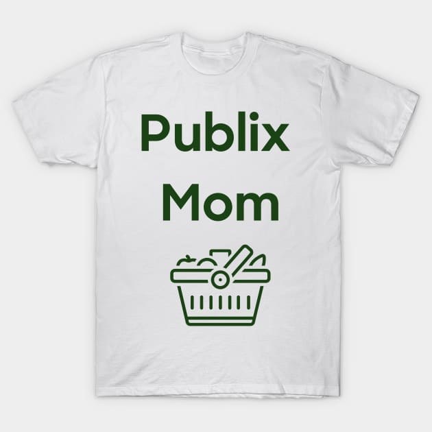 publix mom T-Shirt by Lindseysdesigns